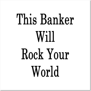 This Banker Will Rock Your World Posters and Art